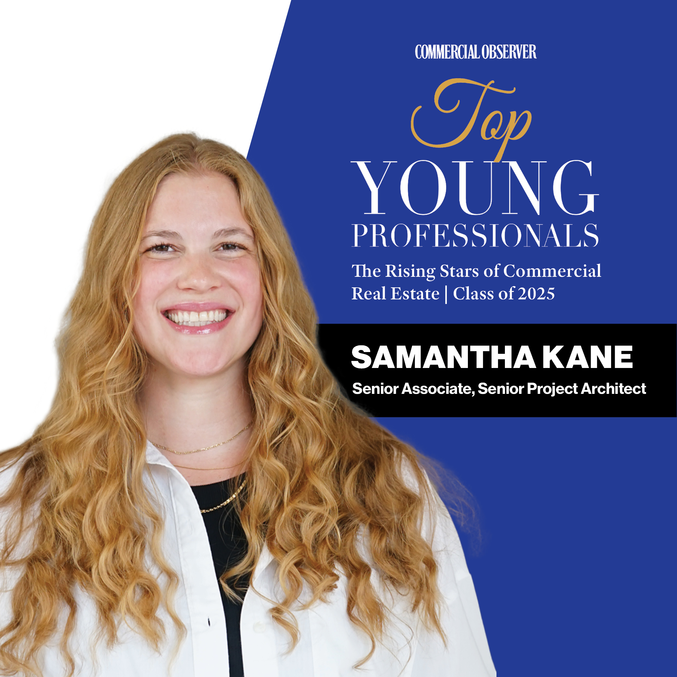 Senior Associate and Project Architect Samantha Kane is featured prominently, exhibiting a warm smile and flowing hair. She stands against a vibrant blue background, highlighted by elegant typography that outlines her recognition as one of the Top Young Professionals in the Commercial Real Estate sector for 2025.
